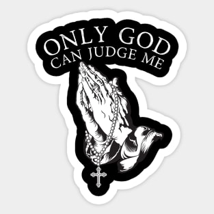 Only God Can Judge Me Sticker